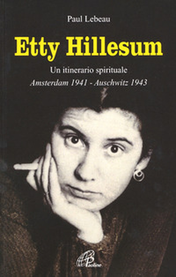 Etty Hillesum. Un itinerario spirituale Amsterdam 1941-Auschwitz 1943 - Librerie.coop Etty Hillesum. Un itinerario spirituale Amsterdam 1941-Auschwitz 1943 - Librerie.coop