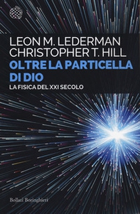 Oltre la particella di Dio. La fisica del XXI secolo - Librerie.coop