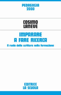 Imparare a fare ricerca. Il ruolo della scrittura nella formazione - Librerie.coop