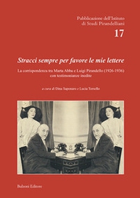 Stracci sempre per favore le mie lettere. La corrispondenza tra Marta Abba e Luigi Pirandello (1926-1936) con testimonianze inedite - Librerie.coop