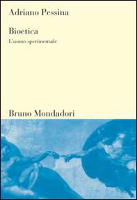 Bioetica. L'uomo sperimentale - Librerie.coop