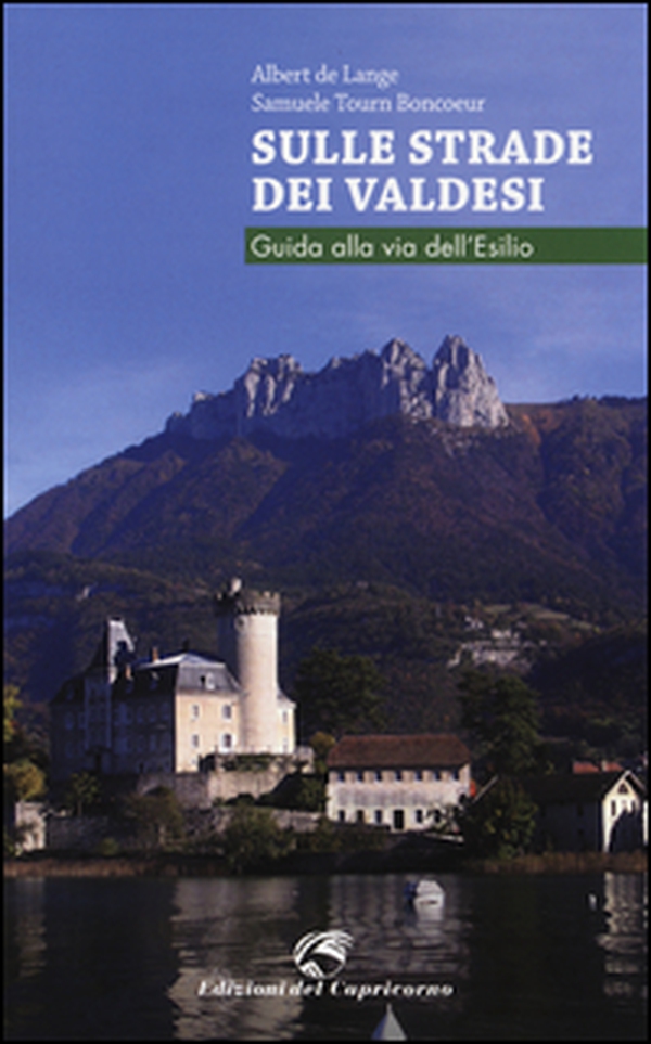 Sulle strade dei Valdesi. Guida alla via dell'esilio - Librerie.coop Sulle strade dei Valdesi. Guida alla via dell'esilio - Librerie.coop
