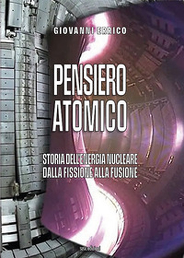 Pensiero atomico. Storia dell'energia nucleare dalla fissione alla fusione - Librerie.coop Pensiero atomico. Storia dell'energia nucleare dalla fissione alla fusione - Librerie.coop
