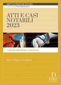 Atti e casi notarili 2023. I casi più attuali per il concorso - Librerie.coop