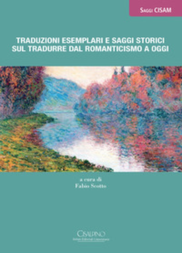 Traduzioni esemplari e saggi storici sul tradurre dal Romanticismo a oggi - Librerie.coop Traduzioni esemplari e saggi storici sul tradurre dal Romanticismo a oggi - Librerie.coop