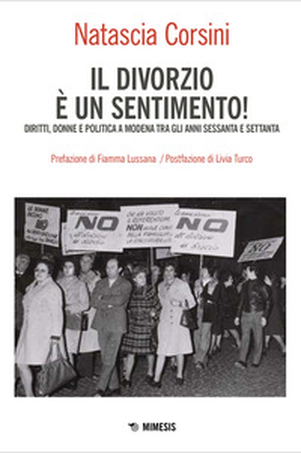 Il divorzio è un sentimento! Diritti, donne e politica a Modena tra gli anni '60 e '70 - Librerie.coop