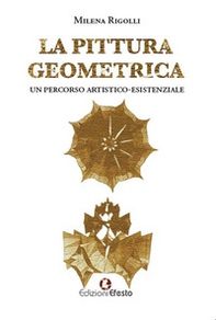 La pittura geometrica. Un percorso artistico-esistenziale - Librerie.coop La pittura geometrica. Un percorso artistico-esistenziale - Librerie.coop