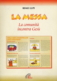 La messa. La comunità incontra Gesù - Librerie.coop La messa. La comunità incontra Gesù - Librerie.coop