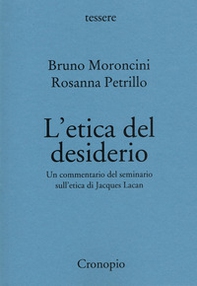 L'etica del desiderio. Un commentario del seminario sull'etica di Jacques Lacan - Librerie.coop