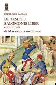 De tempio Salomonis liber e altri testi di massoneria medievale - Librerie.coop