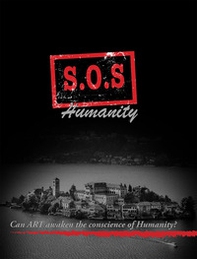 SOS humanity . Can art awakenthe conscience of humanity? Ediz. italiana e inglese - Librerie.coop