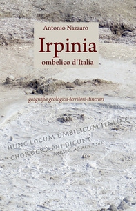 Irpinia. Ombelico d'Italia. Geografia geologica, territori, itinerari - Librerie.coop Irpinia. Ombelico d'Italia. Geografia geologica, territori, itinerari - Librerie.coop