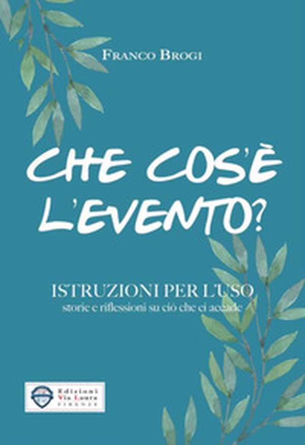 Che cos'è l'evento? Istruzioni per l'uso storie e riflessioni su ciò che ci accade - Librerie.coop Che cos'è l'evento? Istruzioni per l'uso storie e riflessioni su ciò che ci accade - Librerie.coop
