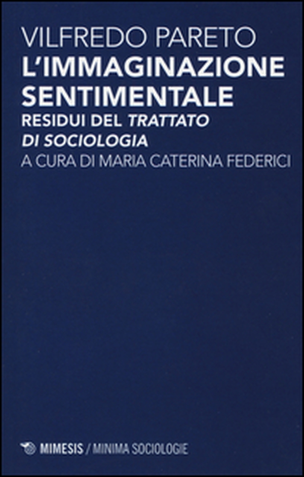 L'immaginazione sentimentale. Residui del «Trattato di sociologia» - Librerie.coop L'immaginazione sentimentale. Residui del «Trattato di sociologia» - Librerie.coop
