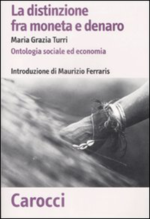 La distinzione fra moneta e denaro. Ontologia sociale ed economia - Librerie.coop La distinzione fra moneta e denaro. Ontologia sociale ed economia - Librerie.coop