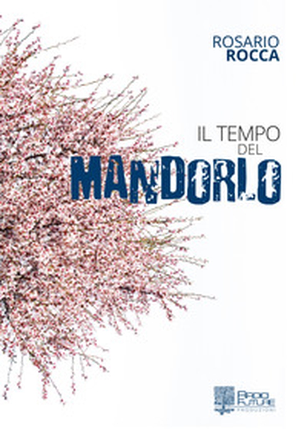 Il tempo del mandorlo - Librerie.coop Il tempo del mandorlo - Librerie.coop