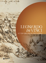 Leonardo in Vinci. At the origins of the Genius - Librerie.coop