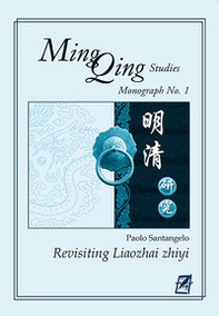 Revisiting Liaozhai zhiyi. Ming Qing Studies. Monograph No. 1 - Librerie.coop Revisiting Liaozhai zhiyi. Ming Qing Studies. Monograph No. 1 - Librerie.coop