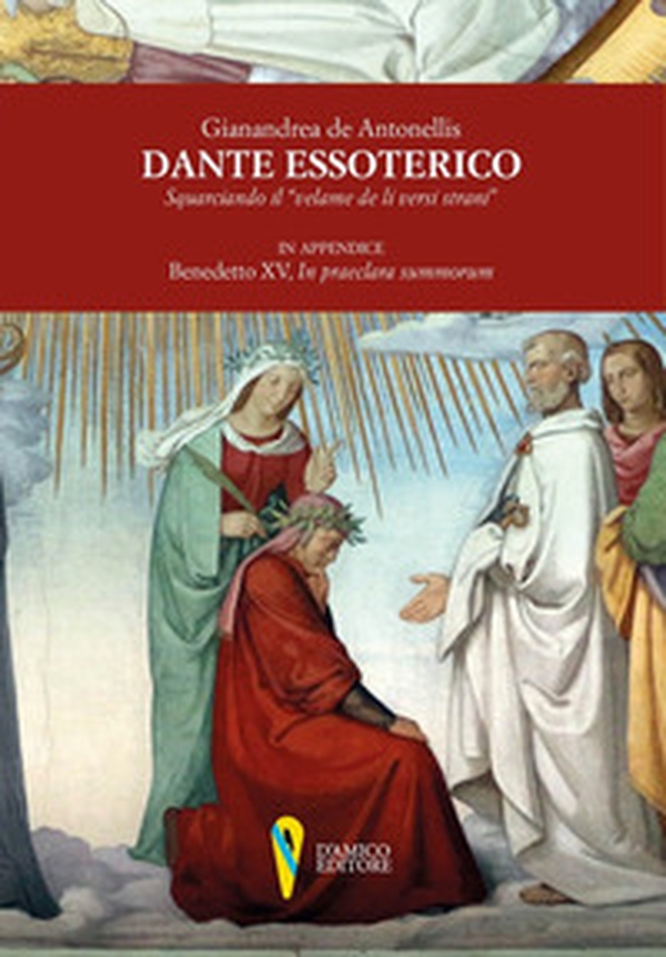 Dante essoterico. Squarciando il «velame de li versi strani». In appendice: Benedetto XV, «In praeclara summorum» - Librerie.coop Dante essoterico. Squarciando il «velame de li versi strani». In appendice: Benedetto XV, «In praeclara summorum» - Librerie.coop
