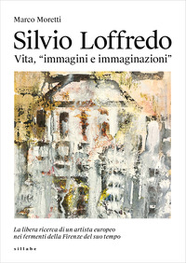 Silvio Loffredo. Vita, «immagini e immaginazioni» - Librerie.coop Silvio Loffredo. Vita, «immagini e immaginazioni» - Librerie.coop