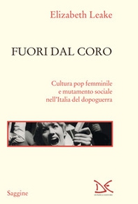 Fuori dal coro. Cultura pop femminile e mutamento sociale nell'Italia del dopoguerra - Librerie.coop Fuori dal coro. Cultura pop femminile e mutamento sociale nell'Italia del dopoguerra - Librerie.coop