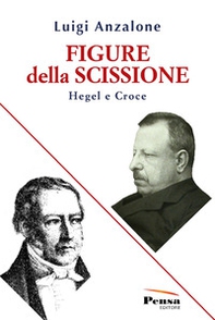Figure della scissione. Hegel e Croce - Librerie.coop