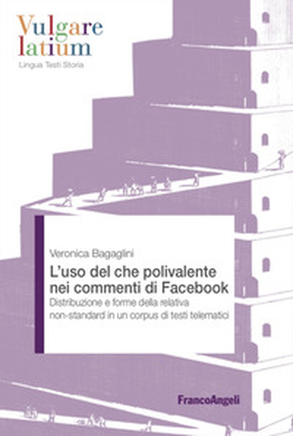 L'uso del che polivalente nei commenti di Facebook. Distribuzione e forme della relativa non-standard in un corpus di testi telematici - Librerie.coop L'uso del che polivalente nei commenti di Facebook. Distribuzione e forme della relativa non-standard in un corpus di testi telematici - Librerie.coop