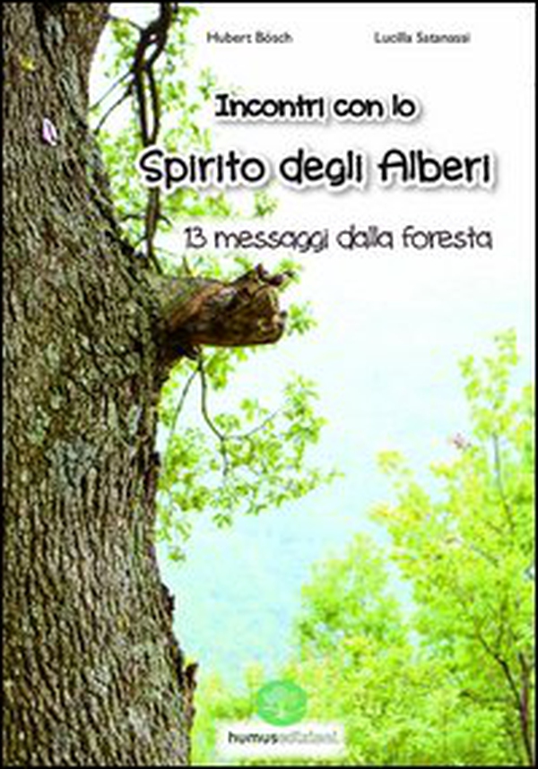 Incontro con lo spirito degli alberi. 13 messaggi dalla foresta - Librerie.coop Incontro con lo spirito degli alberi. 13 messaggi dalla foresta - Librerie.coop