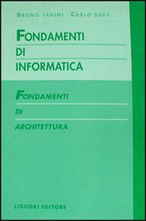 Fondamenti di informatica. Fondamenti di architettura - Librerie.coop