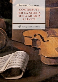 Contributi per la storia della musica a Lucca - Librerie.coop