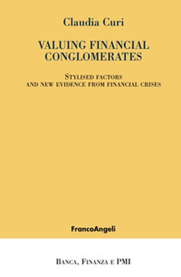Valuing financial conglomerates. Stylised factors and new evidence from financial crises - Librerie.coop Valuing financial conglomerates. Stylised factors and new evidence from financial crises - Librerie.coop