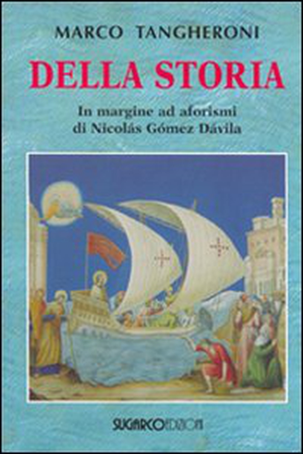 Della storia. In margine ad aforismi di Nicolás Gómez Dávila - Librerie.coop Della storia. In margine ad aforismi di Nicolás Gómez Dávila - Librerie.coop