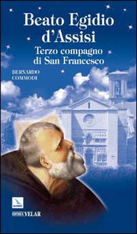 Beato Egidio d'Assisi. Terzo compagno di San Francesco - Librerie.coop