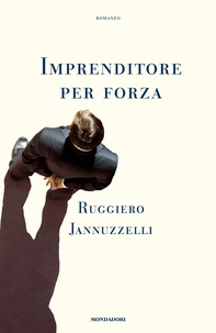Imprenditore per forza - Librerie.coop