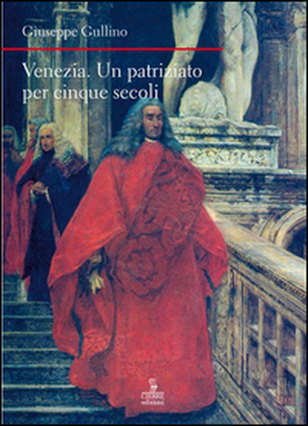 Venezia. Un patriziato lungo cinque secoli - Librerie.coop Venezia. Un patriziato lungo cinque secoli - Librerie.coop