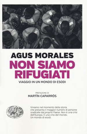 Non siamo rifugiati. Viaggio in un mondo di esodi - Librerie.coop