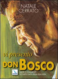 Vi presento don Bosco. Note e commenti su dati e fatti della sua vita - Librerie.coop