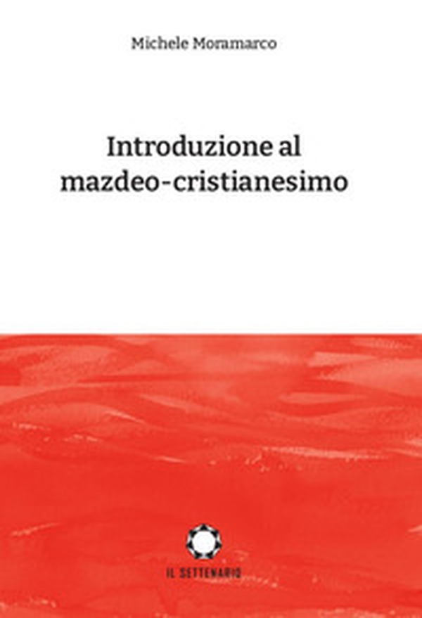 Introduzione al mazdeo-cristianesimo - Librerie.coop Introduzione al mazdeo-cristianesimo - Librerie.coop