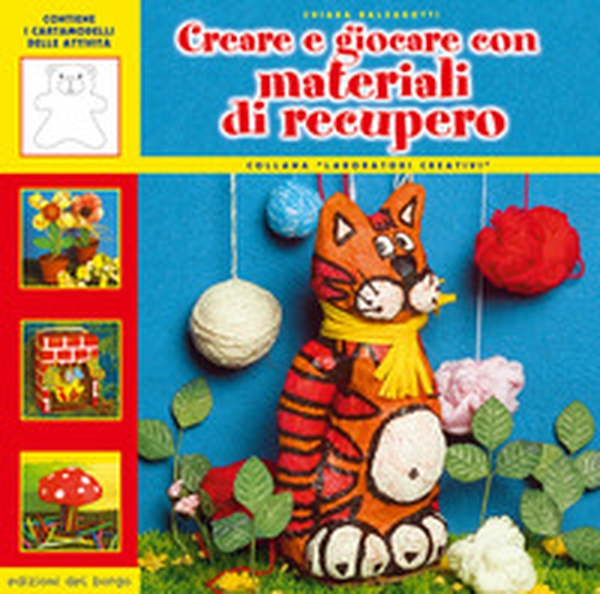 Creare e giocare con materiali di recupero - Librerie.coop Creare e giocare con materiali di recupero - Librerie.coop