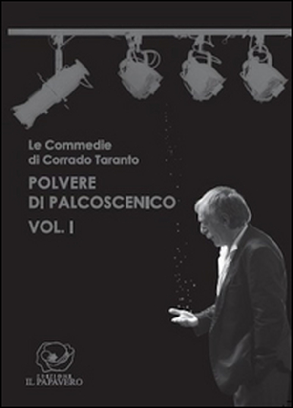 Polvere di palcoscenico. Le commedie di Corrado Taranto - Vol. 1 - Librerie.coop Polvere di palcoscenico. Le commedie di Corrado Taranto - Vol. 1 - Librerie.coop