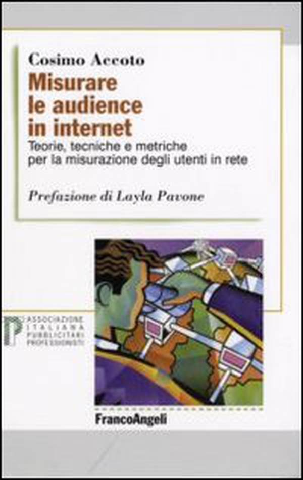 Misurare le audience in internet. Teorie, tecniche e metriche per la misurazione degli utenti in rete - Librerie.coop Misurare le audience in internet. Teorie, tecniche e metriche per la misurazione degli utenti in rete - Librerie.coop