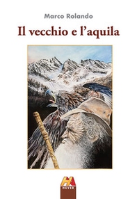 Il vecchio e l'aquila - Librerie.coop Il vecchio e l'aquila - Librerie.coop