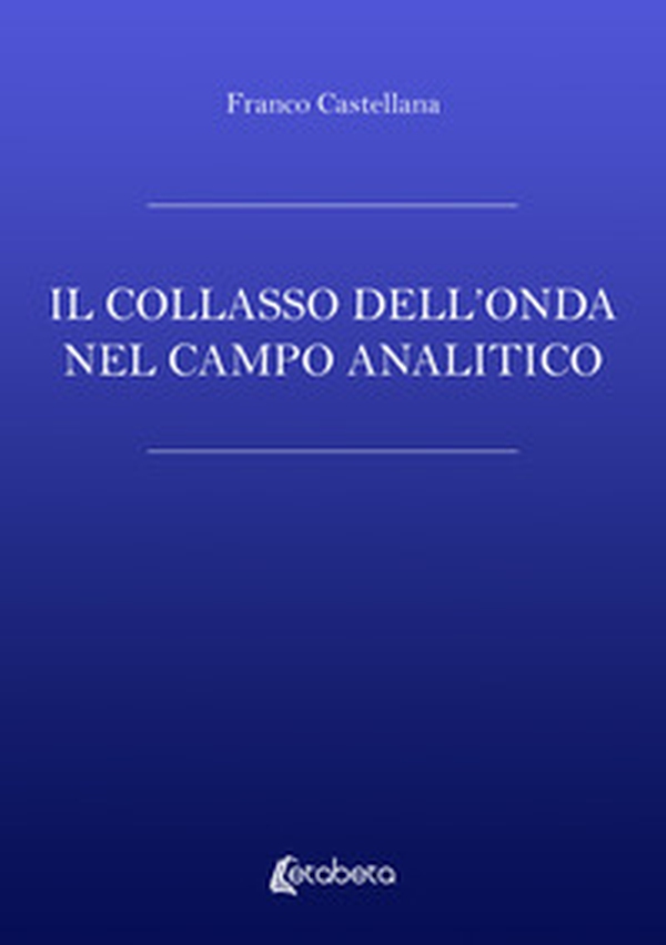 Il collasso dell'onda nel campo analitico - Librerie.coop
