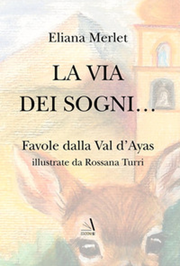La via dei sogni. Favole dalla Val d'Ayas - Librerie.coop