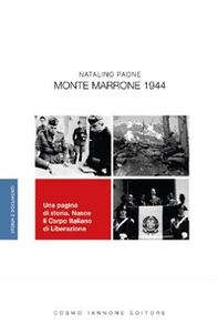 Monte Marrone 1944. Una pagina di storia. Nasce il Corpo Italiano di Liberazione - Librerie.coop Monte Marrone 1944. Una pagina di storia. Nasce il Corpo Italiano di Liberazione - Librerie.coop