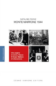 Monte Marrone 1944. Una pagina di storia. Nasce il Corpo Italiano di Liberazione - Librerie.coop