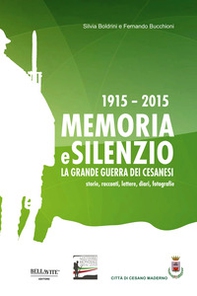 1915-2015. Memoria e silenzio. La grande guerra dei cesanesi. Storie, racconti, lettere, diari, fotografie - Librerie.coop