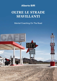Oltre le strade sfavillanti. Mental coaching on the road - Librerie.coop Oltre le strade sfavillanti. Mental coaching on the road - Librerie.coop