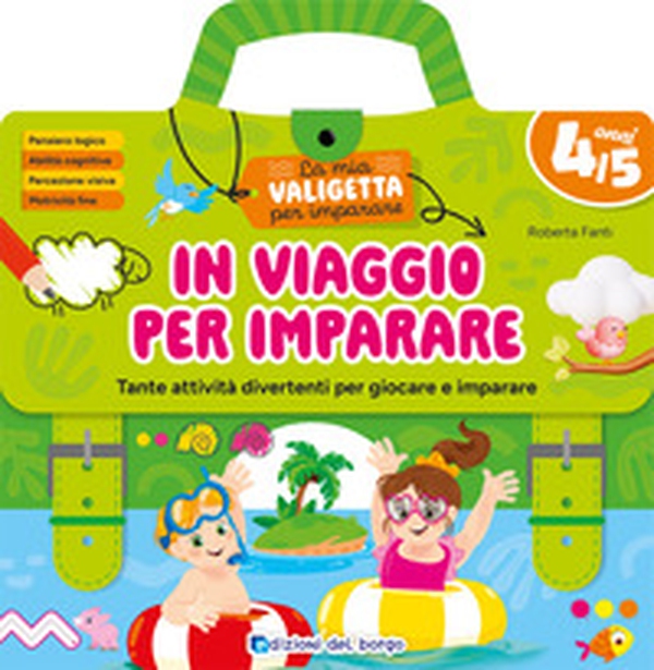 In viaggio per imparare. 4/5 anni. Tante attività divertenti per giocare e imparare. La mia valigetta per imparare - Librerie.coop