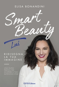 Smart Beauty. Lui. Ridisegna la tua immagine. Una guida pratica per scoprire il tuo autentico stile - Librerie.coop Smart Beauty. Lui. Ridisegna la tua immagine. Una guida pratica per scoprire il tuo autentico stile - Librerie.coop